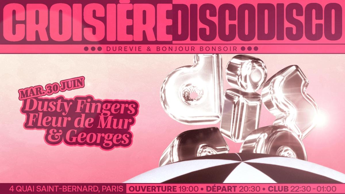 DISCO DISCO CROISIÈRE: Dusty Fingers, Fleur De Mur & Georges