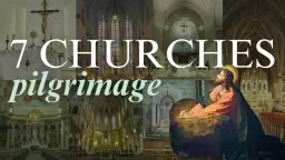 7 Churches Pilgrimage