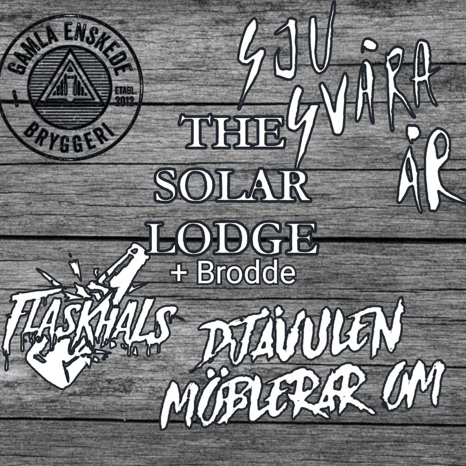 Djävulen Möblerar Om - Flaskhals - Sju Svåra År - The Solar Lodge + Brodde @ Gamla Enskede Bryggeri