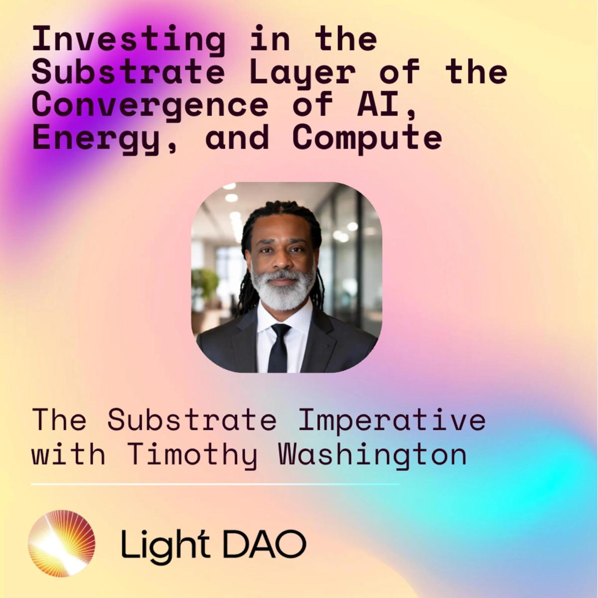 Light DAO Salon: Investing in the Substrate Layer of the Convergence of AI, Energy, and Compute (LA)