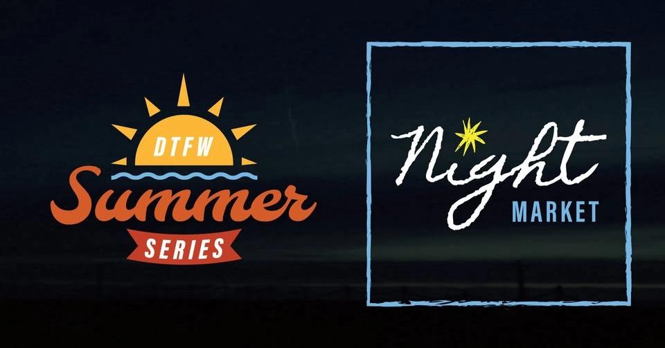 DTFW Summer Series: Night Market β August 20