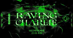 RAVING CHARLIE: Hard Techno / Rave w/ Zeyvers / DAYON / DYLØNE / TORN