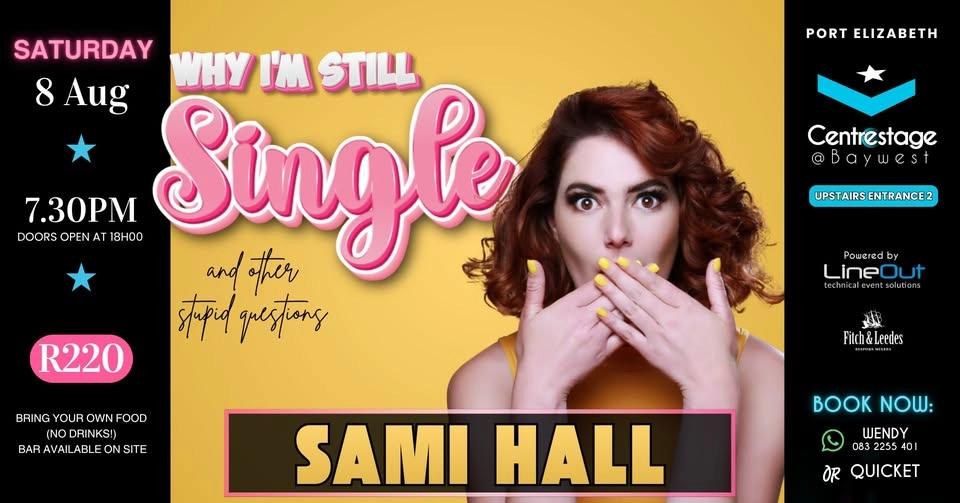 SAMI HALL: Why I'm Still Single. 8 August at Centrestage@Baywest