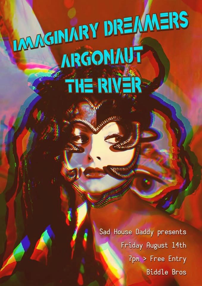 Sad House Daddy presents Imaginary Dreamers + Argonaut + The River ~ Free Entry