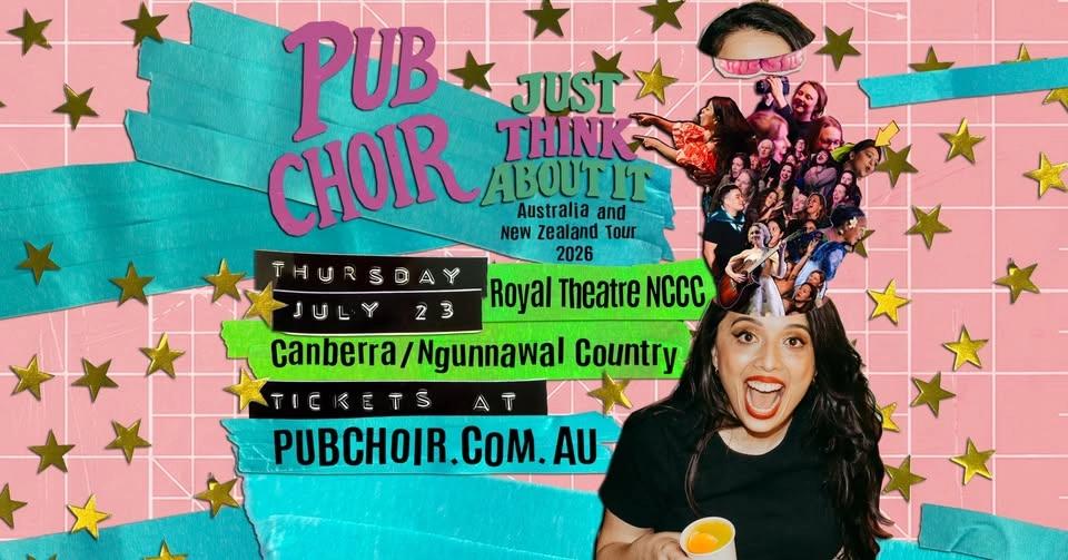 Pub Choir - Canberra/Ngunnawal Country - Royal Theatre - NCCC - (Just Think About It Tour)