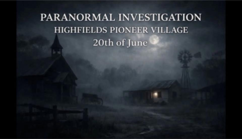 Paranormal Investigation at Highfields Pioneer Village