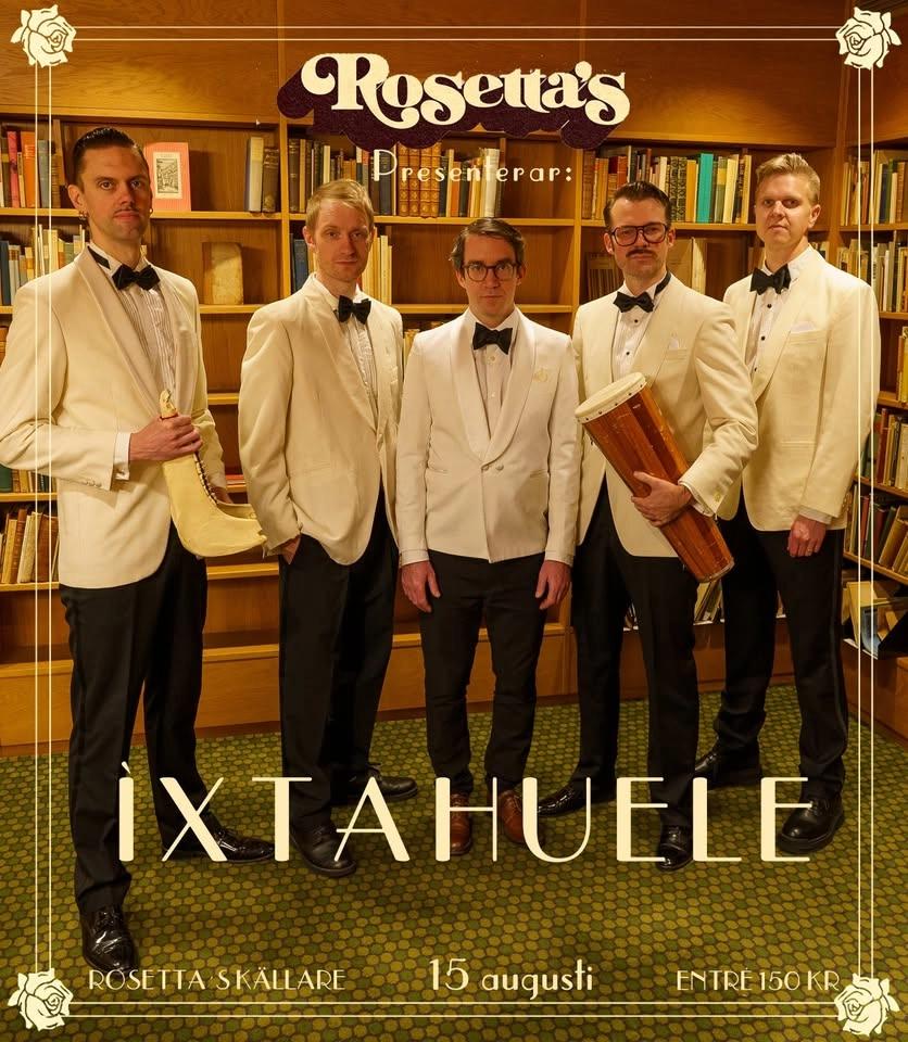 ÌXTAHUELE• Live på Rosetta´s • 15 augusti