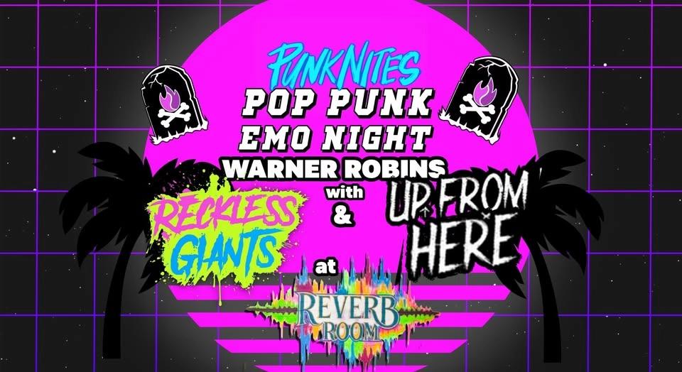 Pop Punk Emo Night Warner Robins - PunkNites with RECKLESS GIANTS and UP FROM HERE