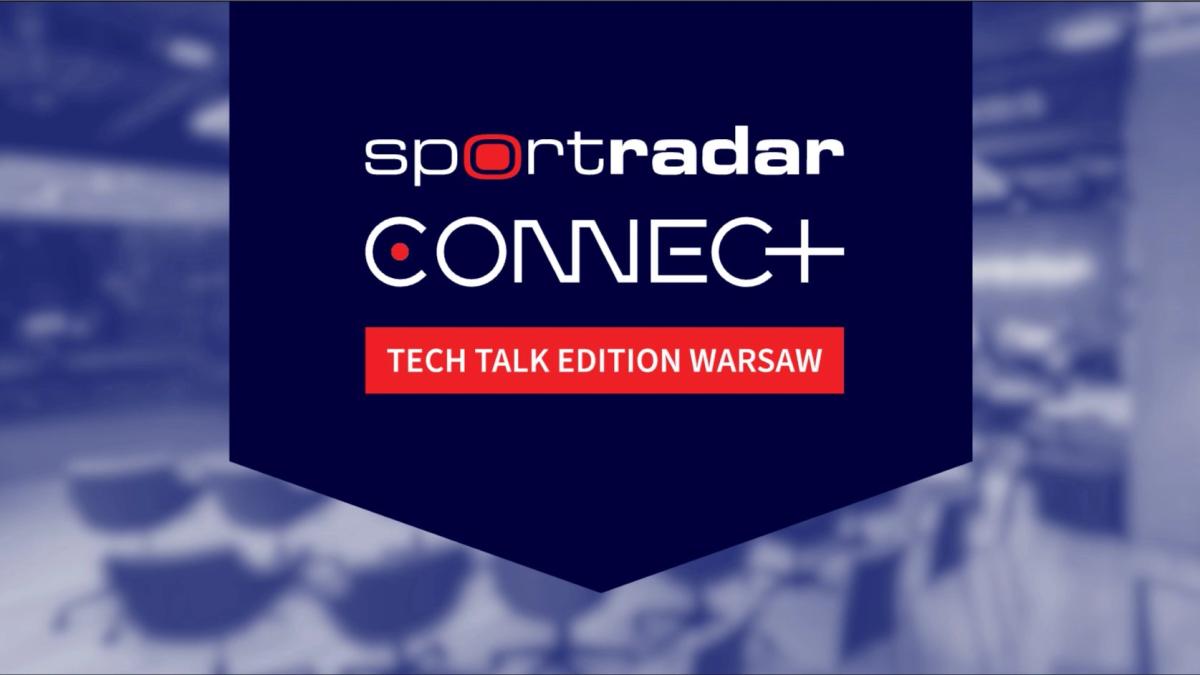 Sportradar Connect: Tech Talk Edition Warsaw - 5th Edition