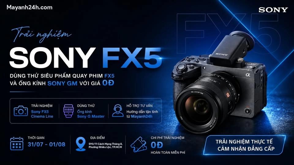 🎬 TRẢI NGHIỆM SONY FX5 MIỄN PHÍ TẠI MAYANH24H