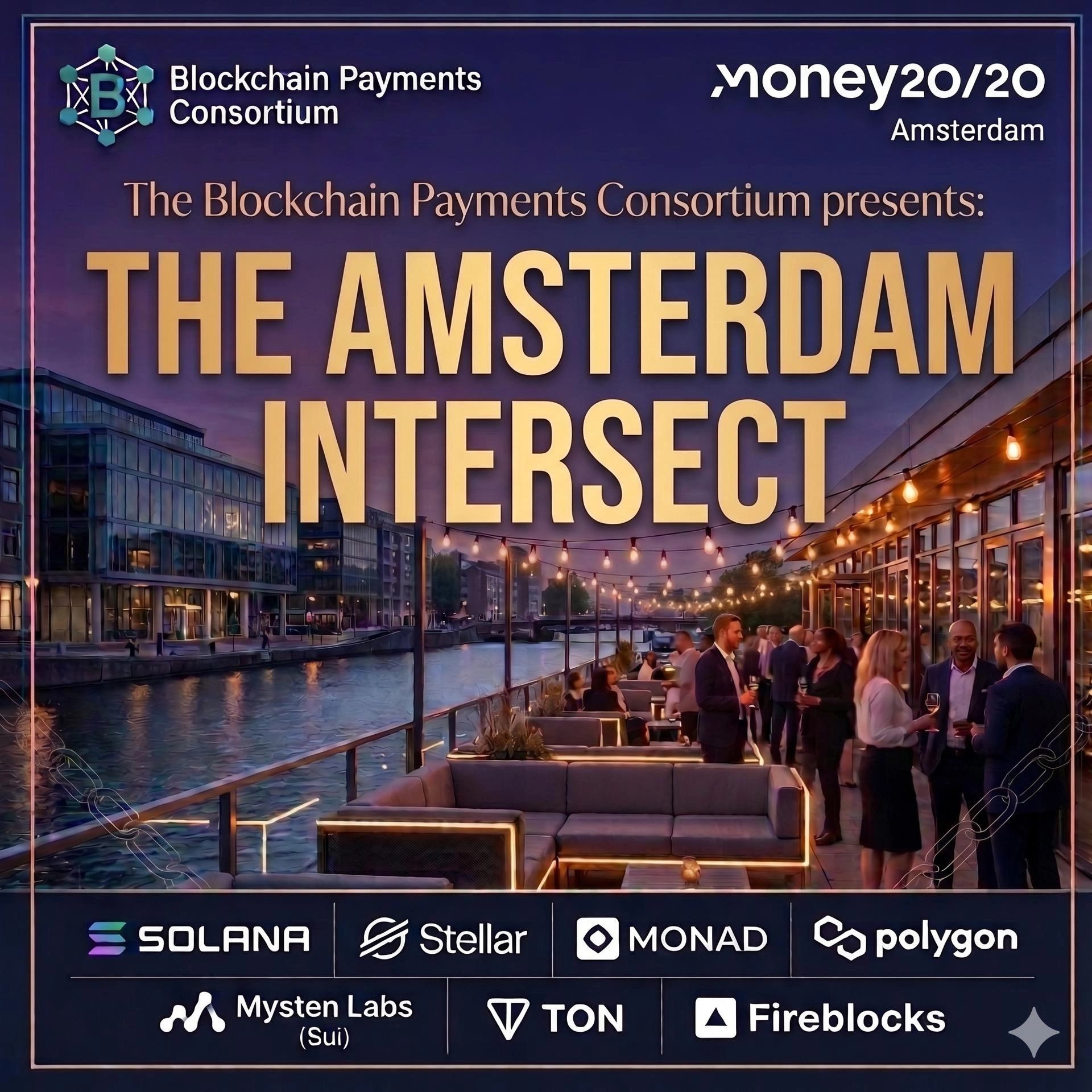 The Amsterdam Intersect @ Money 20/20 EU || Hosted by Solana, Stellar, Fireblocks, Polygon, TON, Monad, Mysten Labs