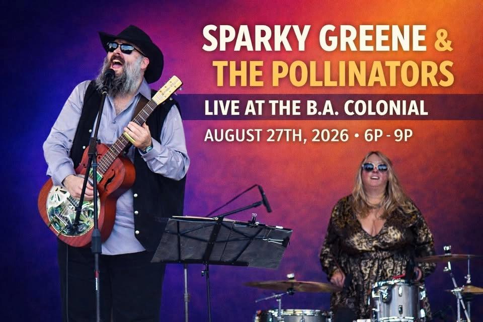 LIVE MUSIC AT THE B.A. COLONIAL W/SPARKY GREENE & THE POLLINATORS
