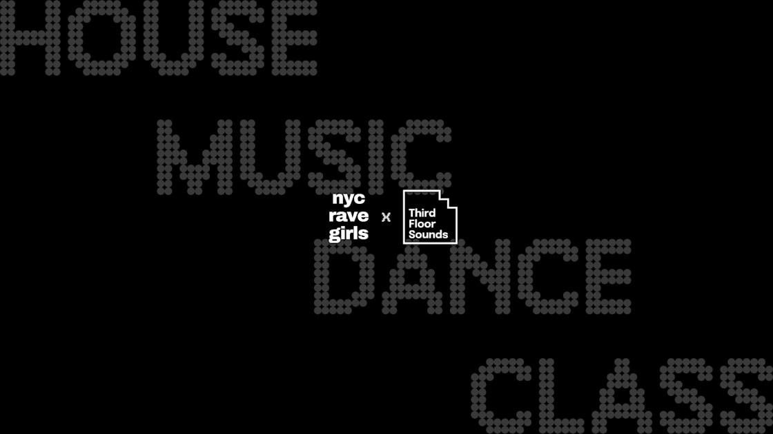 Nyc Rave Girls X Third Floor Sounds: House Dance Class