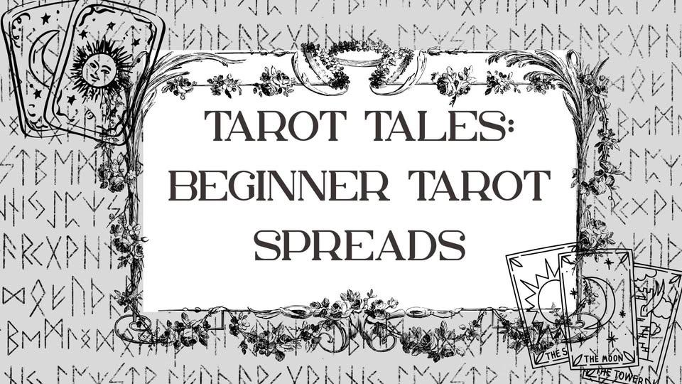 Tarot Tales: Beginner Tarot Spreads Workshop - FULL