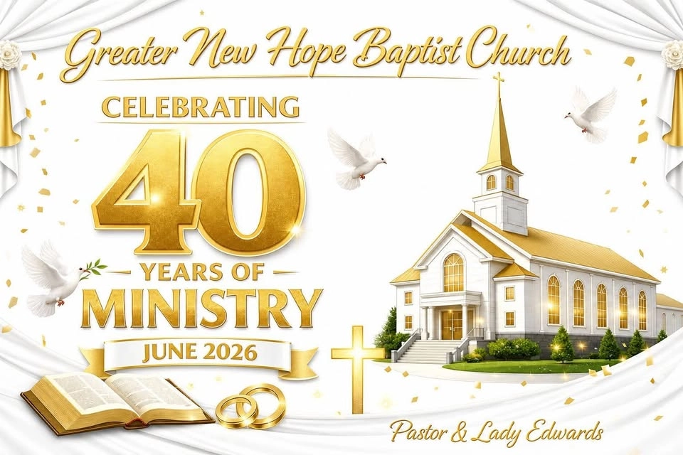 Greater New Hope Baptist Church 40th Church Anniversary