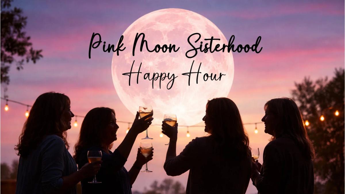 🌸 ✨Pink Moon Sisterhood Happy Hour in San Mateo🔥🌕