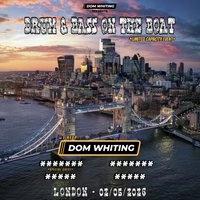 Dom Whiting Presents Drum & Bass On The Boat