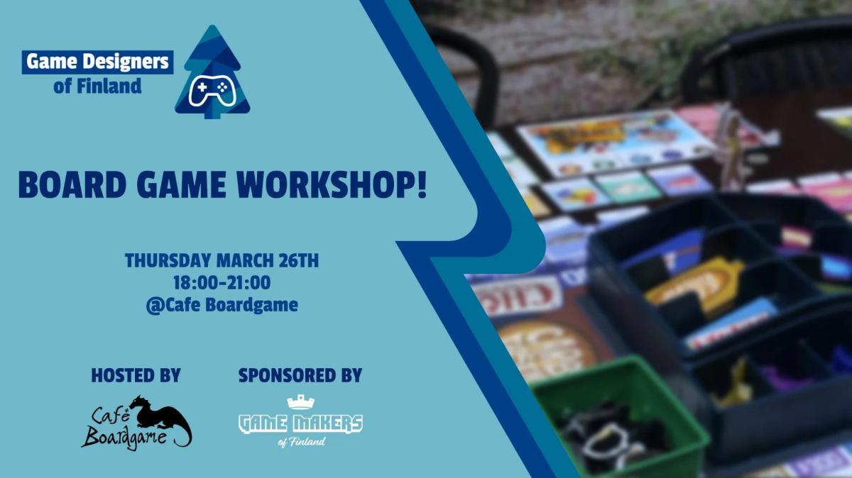 Board Game Workshop @ Cafe Boardgame -
Sponsored by Game Makers of Finland