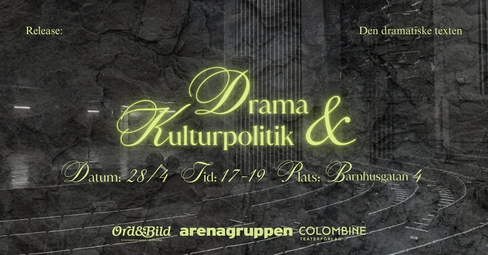 Drama & Kulturpolitik med Ord&Bild, Colombine, arenagruppen och Drama Direkt