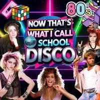 NOW That's What I Call a School Disco - 80's Edition