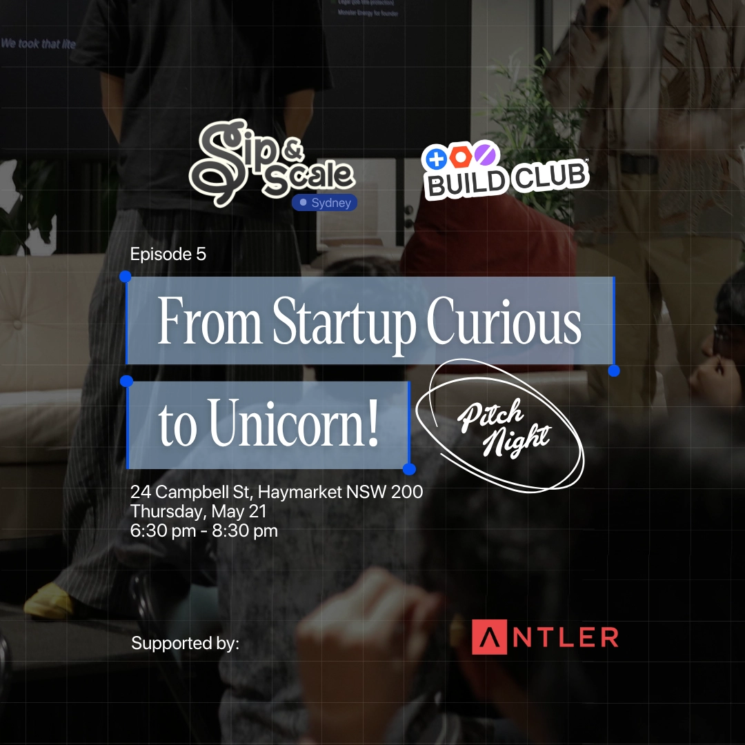From Startup Curious to Unicorn | Sip & Scale × Build Club × Antler