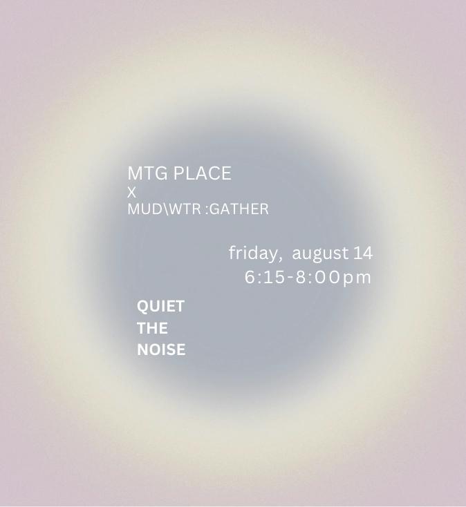 MTG PLACE x MUD\WTR :gather