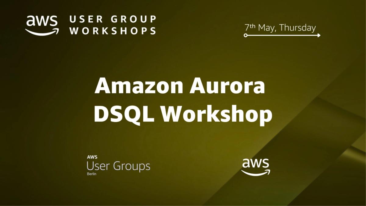 AWS UG Berlin Workshop - Amazon Aurora DSQL