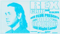 Rex Club presents: Joris Delacroix all night long