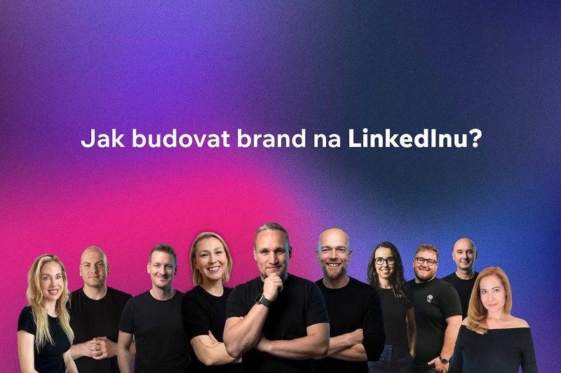 Jak budovat brand na LinkedInu