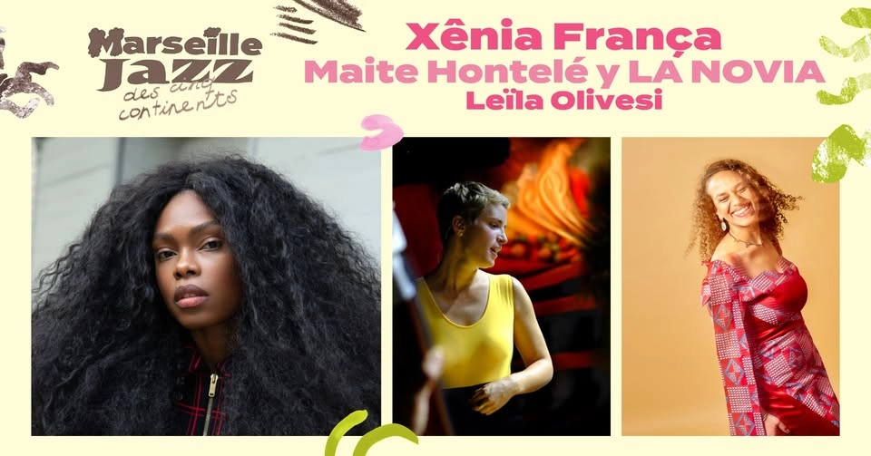 Xênia França / Maite Hontelé y LA NOVIA / Leïla Olivesi - Marseille Jazz des cinq continents