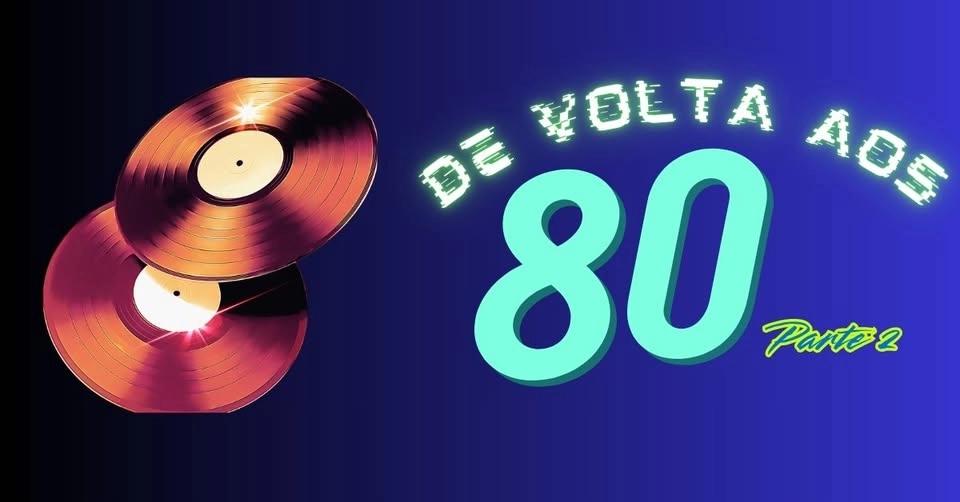 Festa de Volta Aos 80 - Parte 2