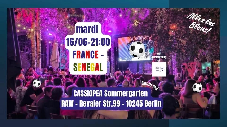 WM 26 - ALLEZ LES BLEUS ! France - Senegal @ CASSIOPEA Sommergarten - Berlin