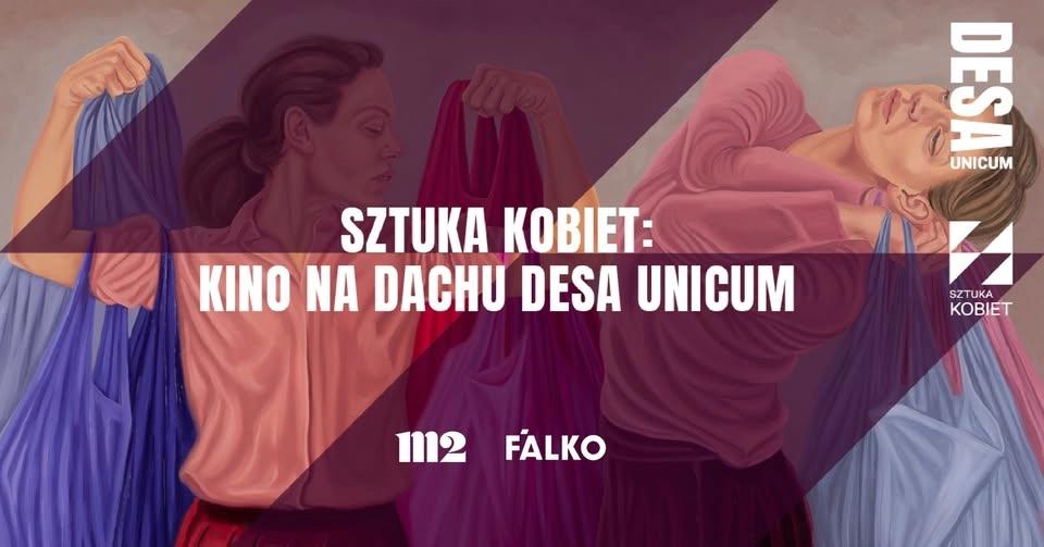 Sztuka Kobiet: Kino letnie na dachu DESA Unicum