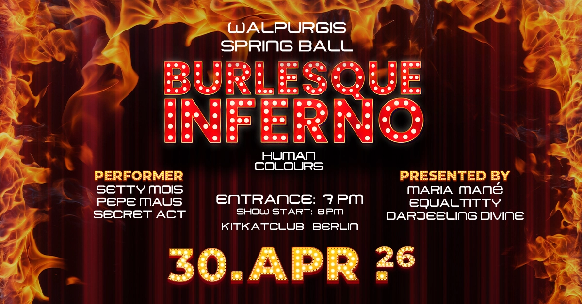 Burlesque Inferno at KitKat 'Walpurgis Spring Ball' with Setty Mois - Pepe Maus & (Start 7pm)