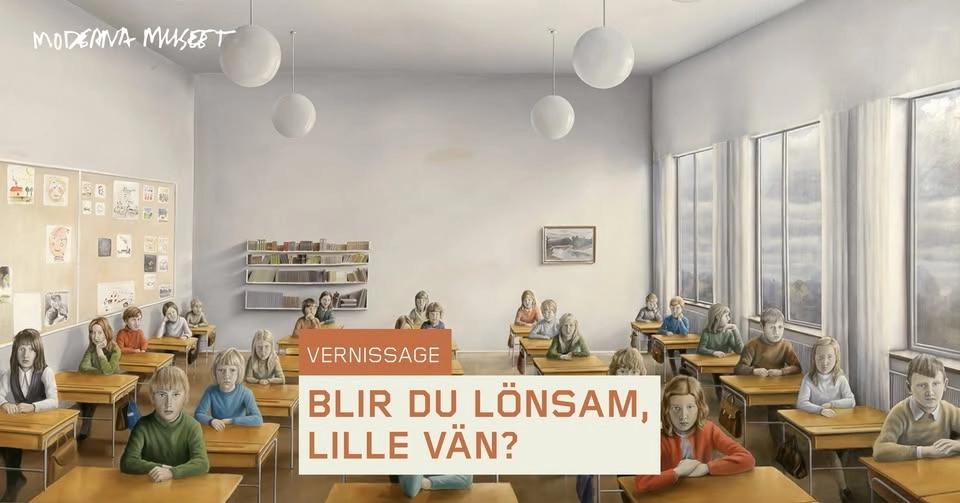 VERNISSAGE: BLIR DU LÖNSAM, LILLE VÄN?