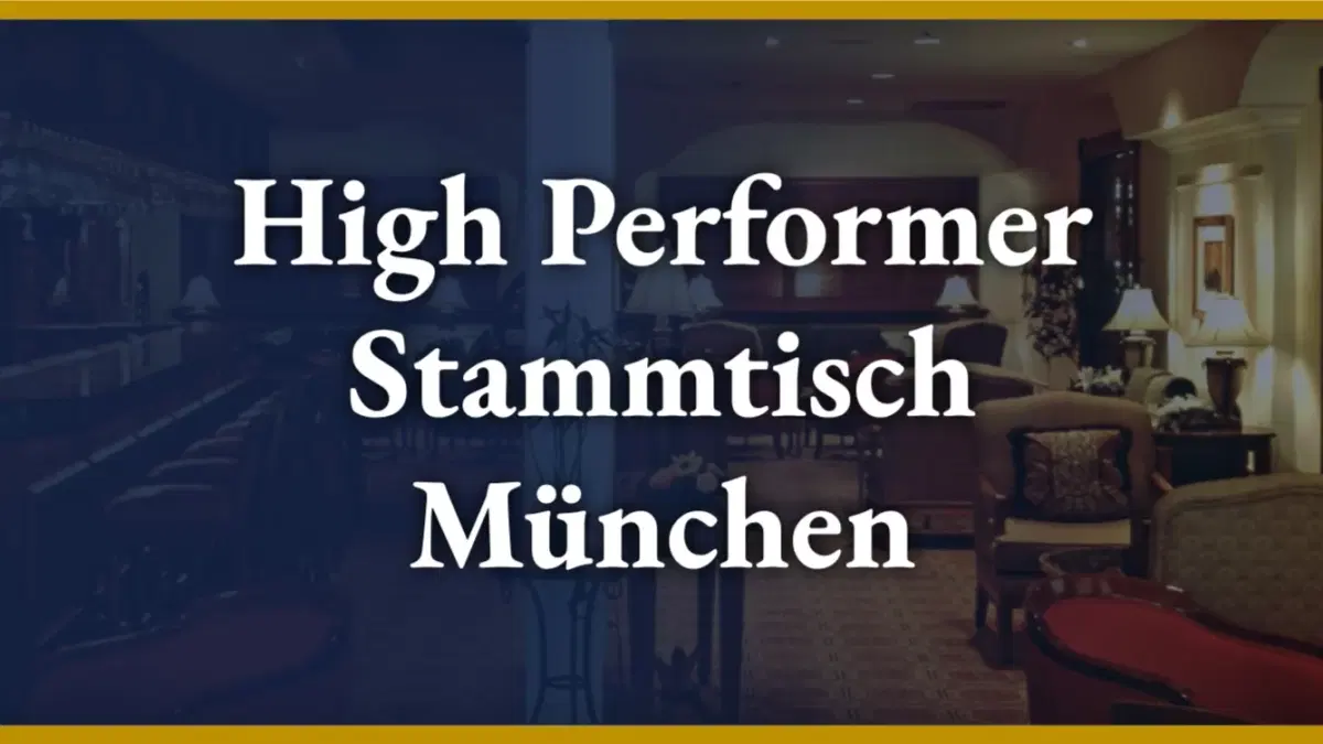 High Performer Stammtisch München - für Unternehmer, Fach- und Führungskräfte