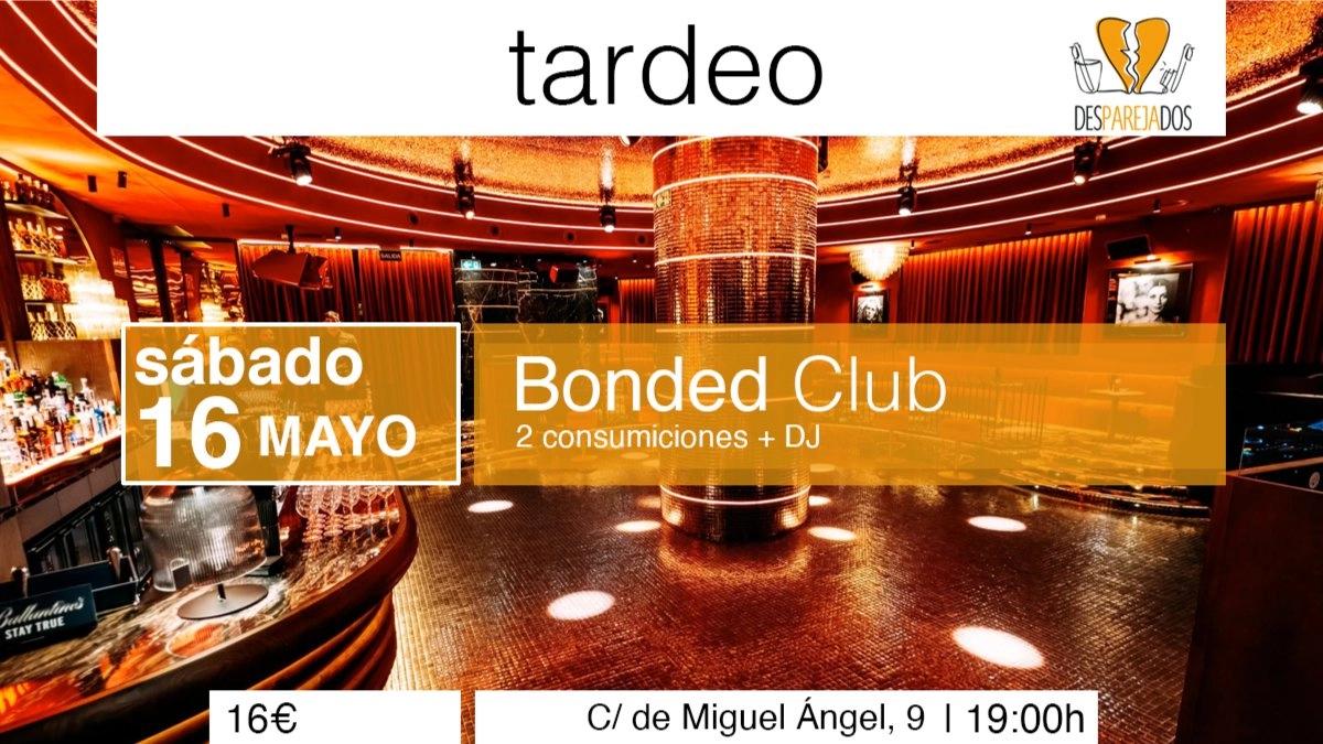 SÁBADO DE TARDEO en BONDED CLUB