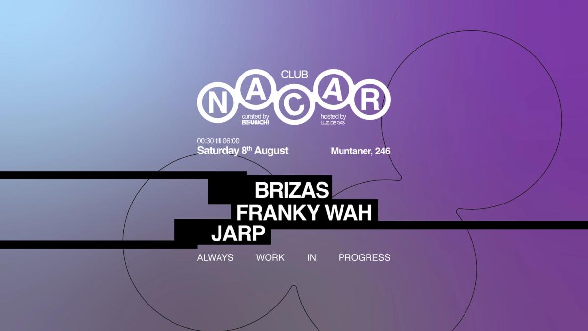 Nacar Club curated by Brunch Electronik / Franky Wah, Brizas & JARP