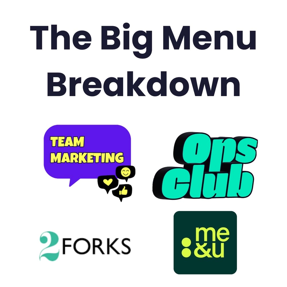 The Big Menu Breakdown - From Ops Club, Team Marketing, 2 Forks and me&u ✨