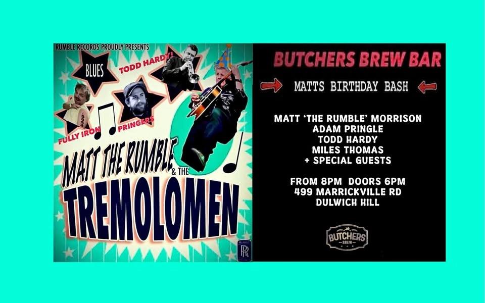 MATT THE RUMBLE & THE TREMOLOMEN: MATT'S BIRTHDAY BASH - LIVE AT BUTCHERS BREW BAR!