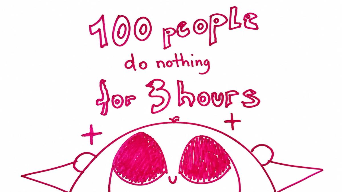 100 people do nothing for 3 hours