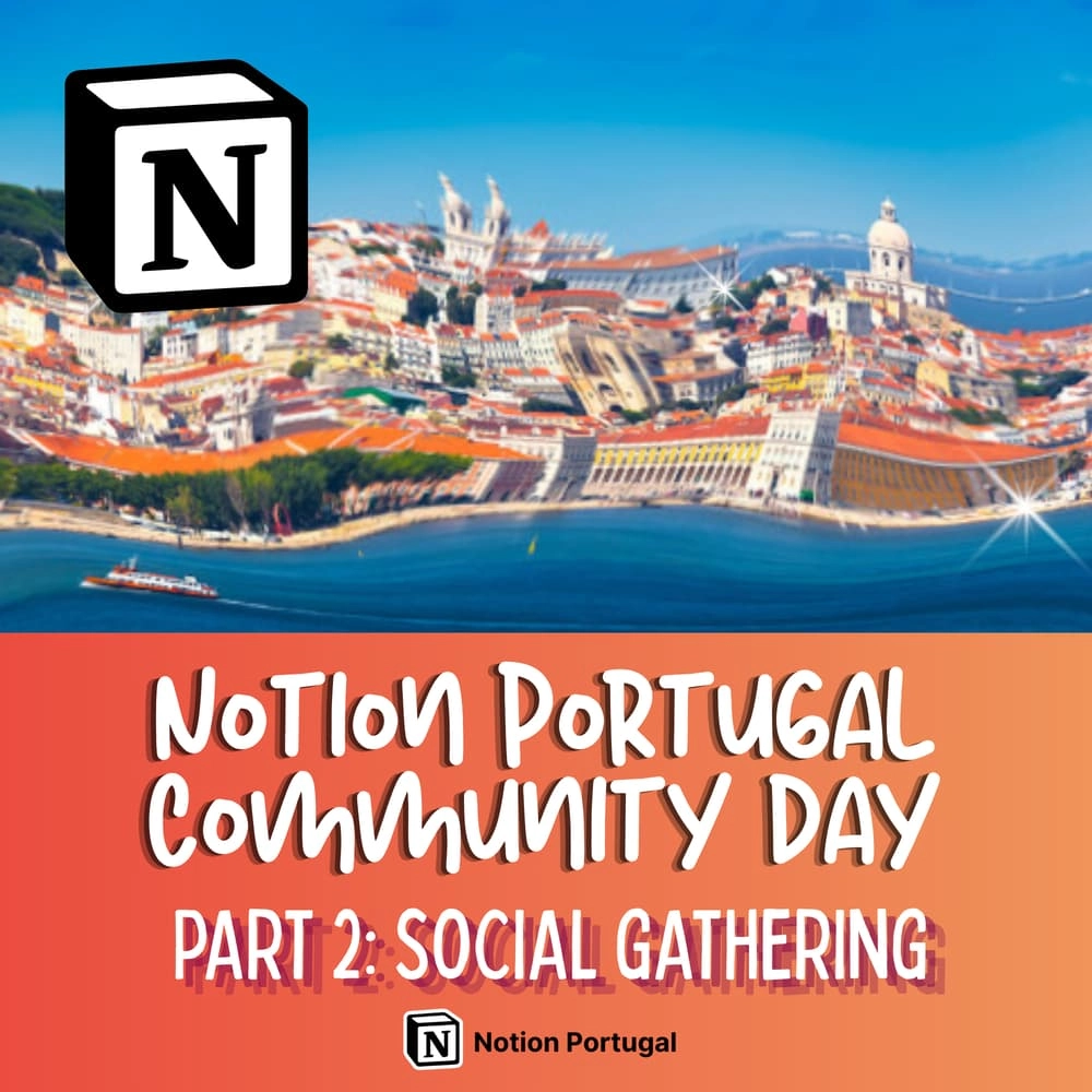 Notion Portugal Community Day đ”đč Part 2: Social Gathering