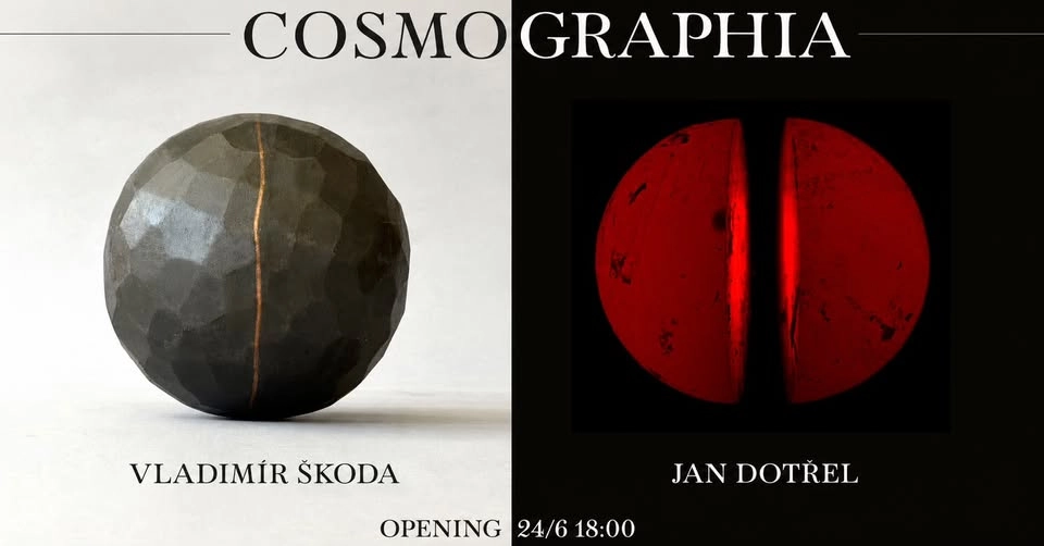 OPENING | COSMOGRAPHIA | Vladimír Škoda & Jan Dotřel | 24/6 18:00