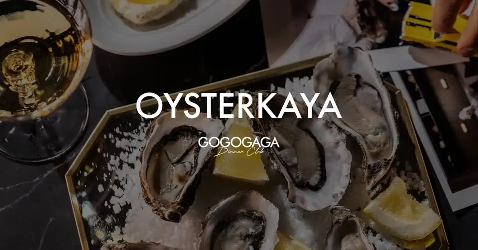 OYSTERKAYA at Gogogaga