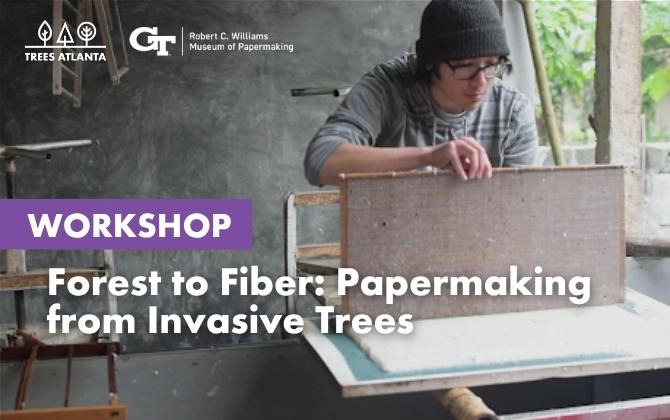 Workshop Series: Forest to Fiber - Papermaking from Invasive Trees