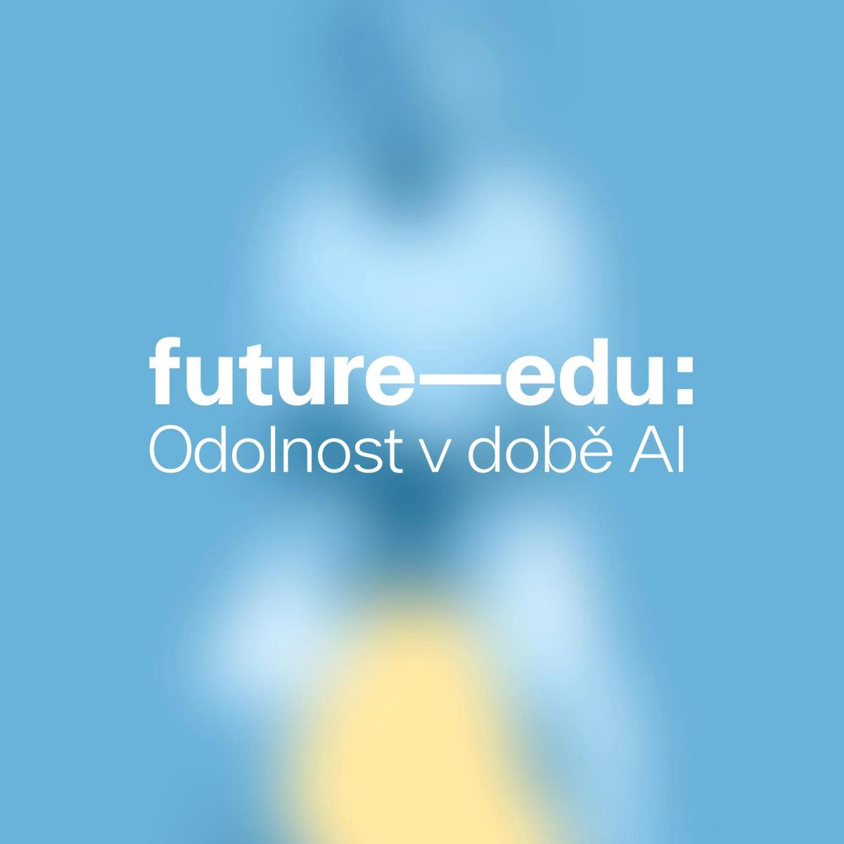 FutureEdu: Odolnost v době AI