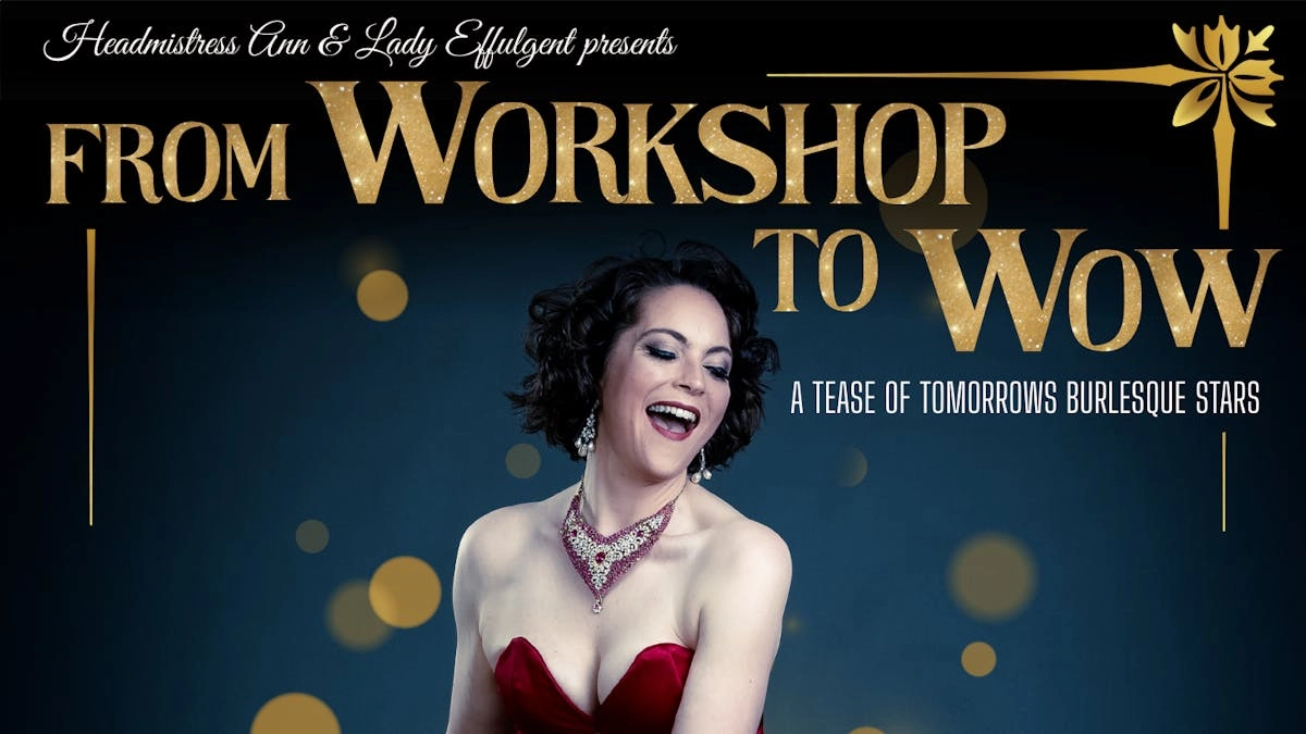 From Workshop to Wow Burlesque show