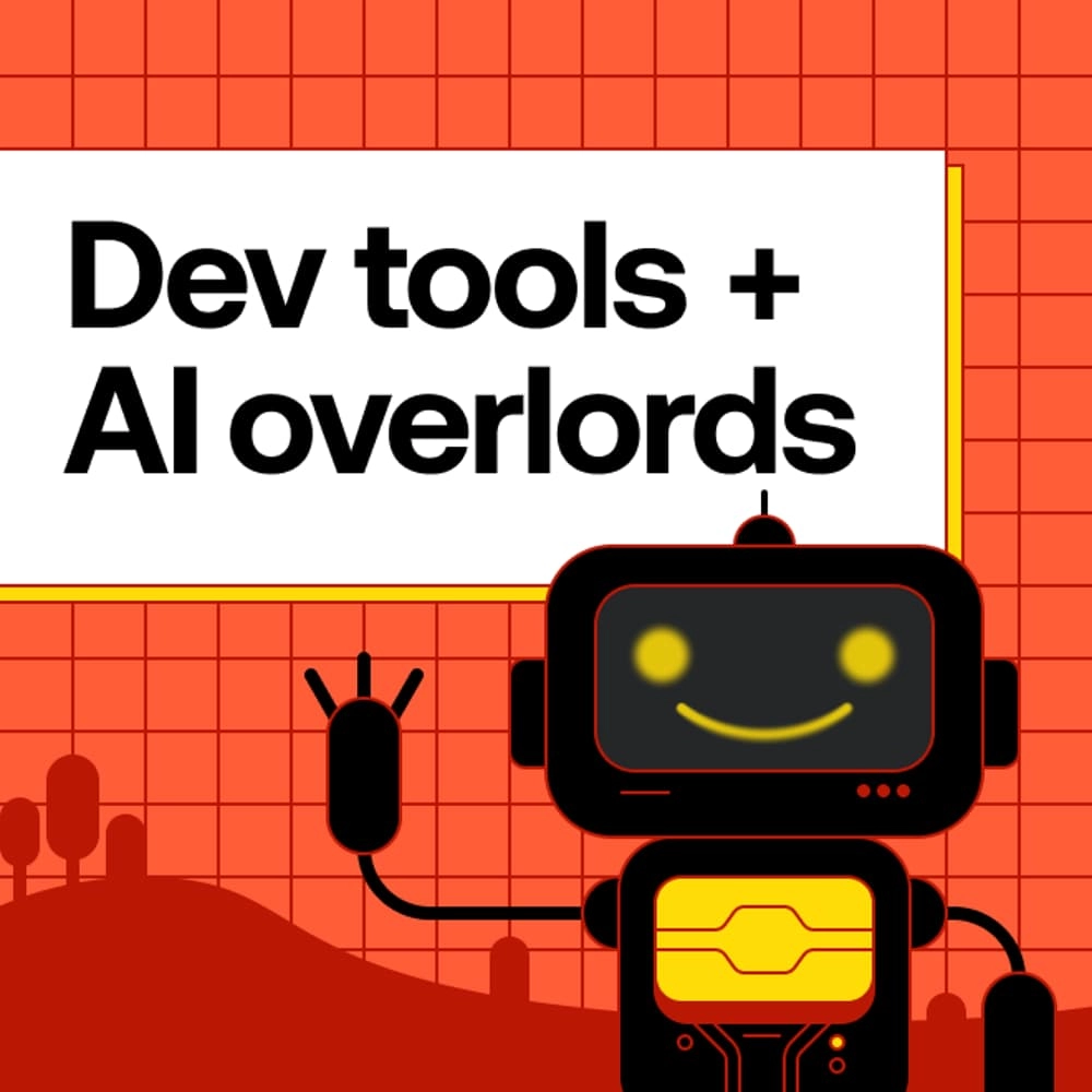Dev tools and our AI overlords