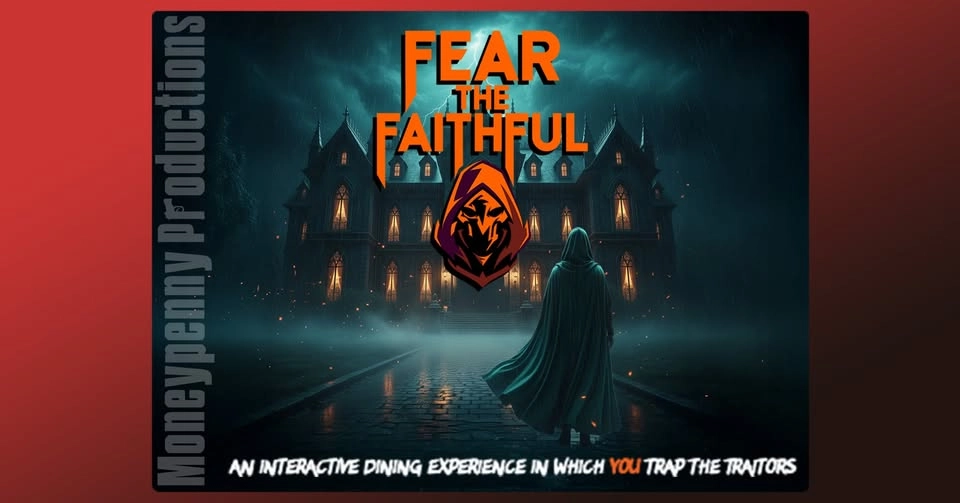 Moneypenny Productions presents “Fear the Faithful”