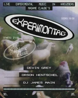 Experimontag: Devin Gray + Orson Hentschel + James Main (DJ-Set)